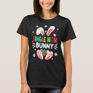 Women Girls Single Mum Bunny Eggs Hunting Cute Eas T-Shirt