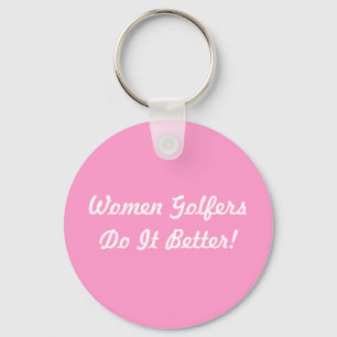 Women Golfers Do It Better! Key Ring