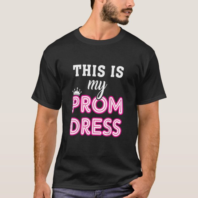 Women Graduation School  This Is My Prom Dress T-Shirt (Front)
