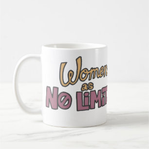 Women Has No Limits – Women Empowerment Coffee Mug