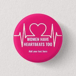 Women Have Heartbeats Too   3 Cm Round Badge