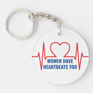Women Have Heartbeats Too  Key Ring