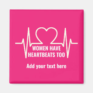 Women Have Heartbeats Too Magnet