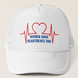 Women Have Heartbeats Too Trucker Hat