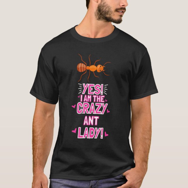 Women I Am The Crazy Ant Lady Insect Outfit Ant T-Shirt (Front)