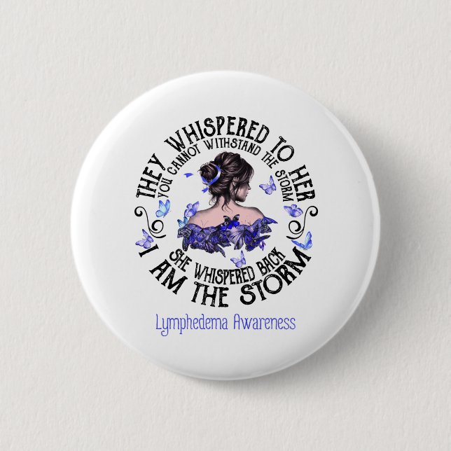 Women I Am The Storm Lymphedema Awareness 6 Cm Round Badge (Front)