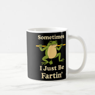 women I Just Sometimes Fartin Frog Coffee Mug