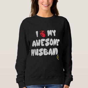 Women I Love My Awesome Husband Cute Relationship Sweatshirt