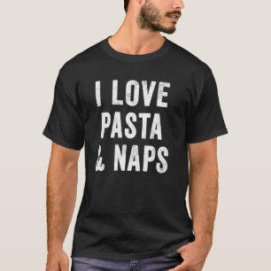 Women I Love Pasta And Naps Italian Mum Food Lover T-Shirt