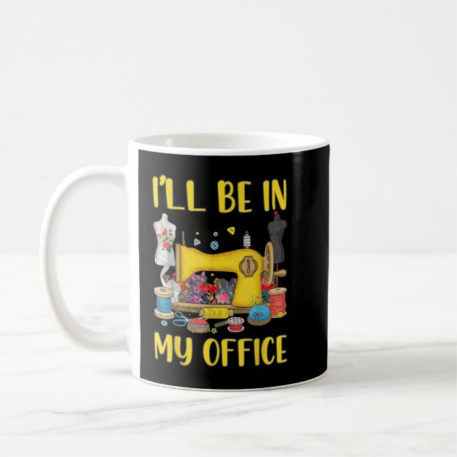 Women I'll Be In My Office Sewing Machine  Coffee Mug (Left)