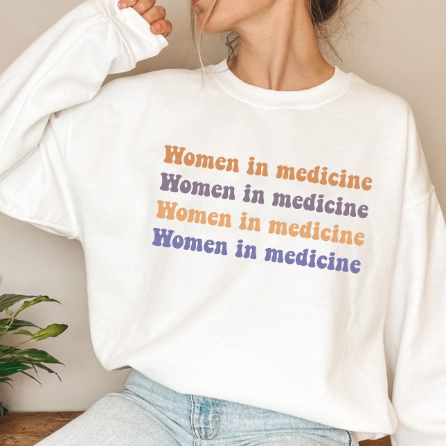 Women in medicine sweatshirt (Creator Uploaded)
