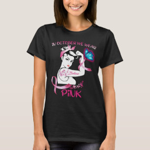 women in October We Wear Pink Breast Cancer T-Shirt