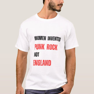 Women Invented Punk rock not england T-Shirt