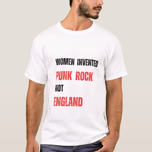 Women Invented Punk rock not england T-Shirt (Front)