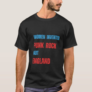 Women Invented Punk Rock Not England T-Shirt