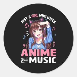 Women Just A Girl Who Loves Anime and Music Anime Classic Round Sticker