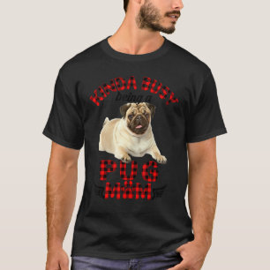 Women Kinda Busy Being A Pug Mom Pug Pet Owner T-Shirt