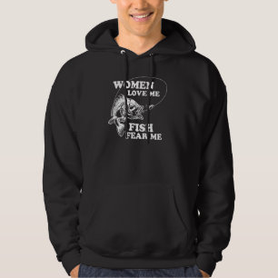 Women Love Me Fish Fear Me Funny Fathers Day Prese Hoodie