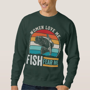 WOMEN LOVE ME FISH FEAR ME SWEATSHIRT