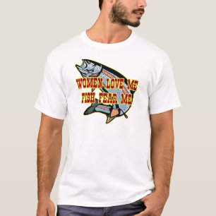 Women Love Me Fish Fear me T-Shirt