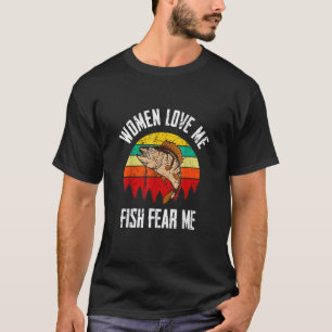 Women Love Me Fish Fear Me Vintage Fishing T-Shirt