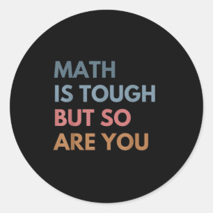 Women Math Is Tough But So Are You Math Teacher Ma Classic Round Sticker
