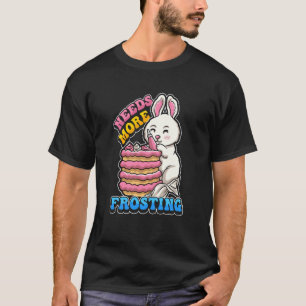 women men apparel animals rabbit needs more frosti T-Shirt