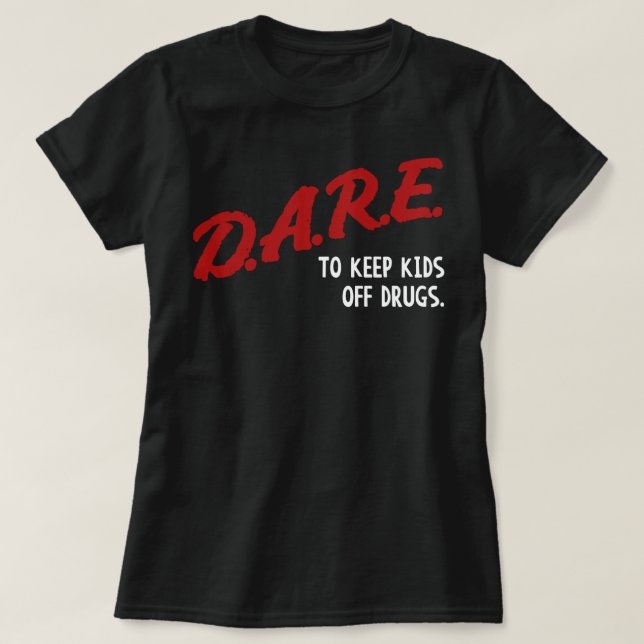 Women Men Dare To Keep Kids Off Drugs Streetwear B T-Shirt (Design Front)