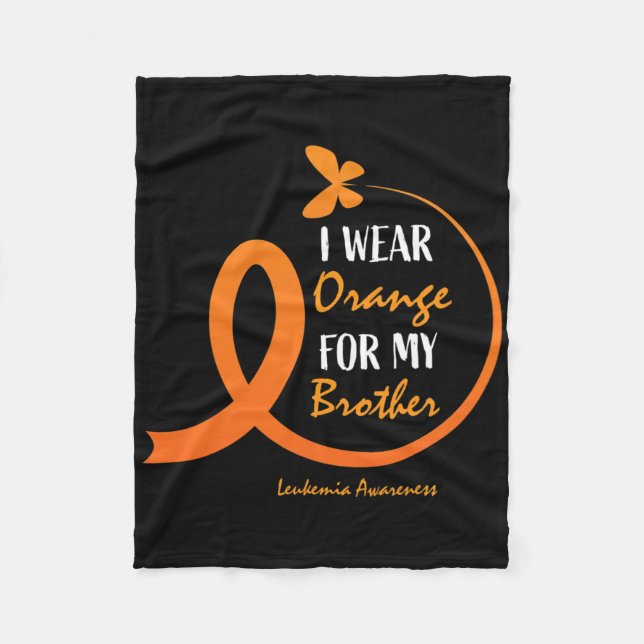 Women Men I Wear Orange For My Brother Leukaemia A Fleece Blanket (Front)