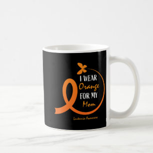 Women Men Kids I Wear Orange For My Mom Leukemia A Coffee Mug