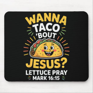 Women Men Wanna Taco Bout Jesus Cinco Mouse Mat