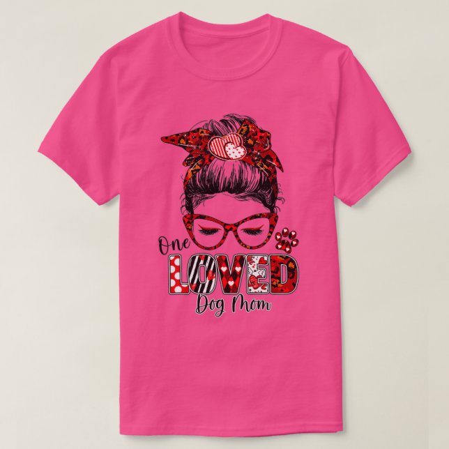 Women Messy Bun Hair One Loved Dog Mom Valentine's T-Shirt (Design Front)