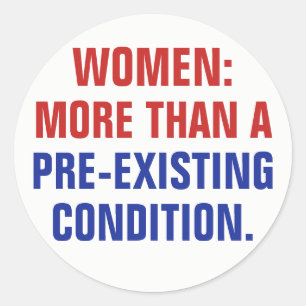 Women More Than a Pre-Existing Condition TrumpCare Classic Round Sticker