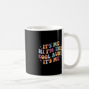 Women Mothers Day Its Me Hi I'm The Cool Aunt Its Coffee Mug