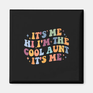 Women Mothers Day Its Me Hi I'm The Cool Aunt Its Magnet