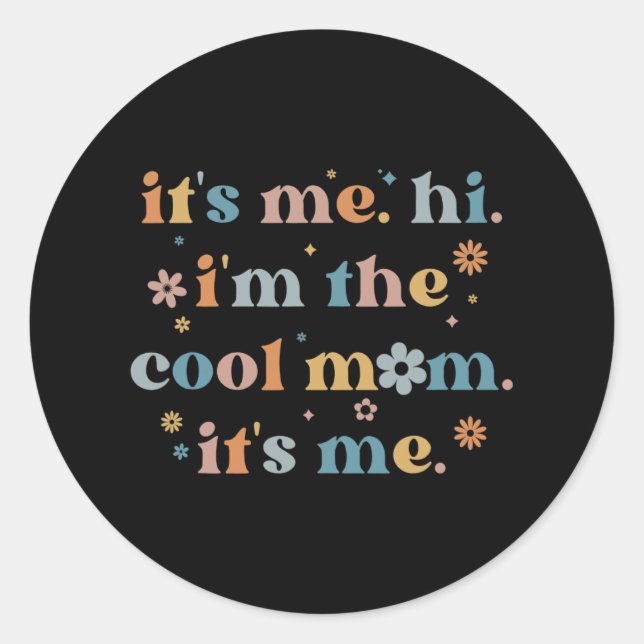 Women Mothers Day  Its Me Hi I'm The Cool Mum Its  Classic Round Sticker (Front)