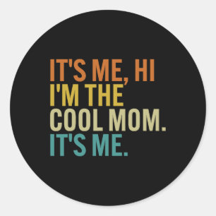 Women Mothers Day Retro Its Me Hi I'm The Cool Mum Classic Round Sticker