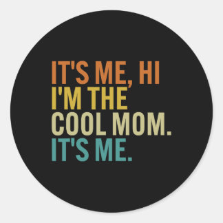 Women Mothers Day Retro Its Me Hi I'm The Cool Mum Classic Round Sticker