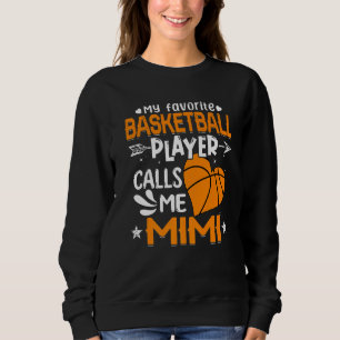 Women My Favourite Basketball Player Calls Me Mimi Sweatshirt