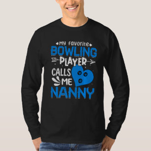 Women My Favourite Bowling Player Calls Me Nanny T-Shirt