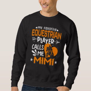 Women My Favourite Equestrian Player Calls Me Mimi Sweatshirt