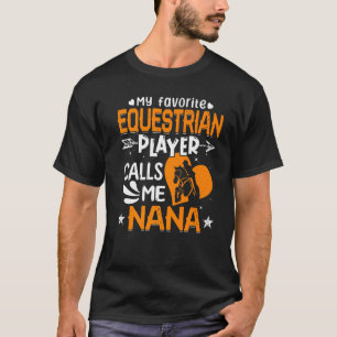 Women My Favourite Equestrian Player Calls Me Nana T-Shirt