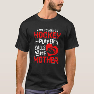 Women My Favourite Hockey Player Calls Me Mother T-Shirt