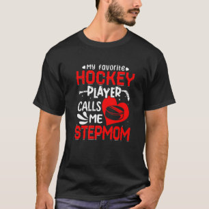 Women My Favourite Hockey Player Calls Me Stepmom T-Shirt