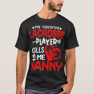 Women My Favourite Lacrosse Player Calls Me Nanny  T-Shirt