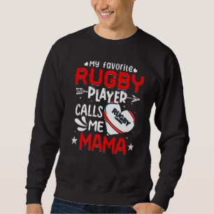 Women My Favourite Rugby Player Calls Me Mama Sweatshirt
