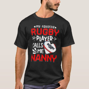 Women My Favourite Rugby Player Calls Me Nanny T-Shirt