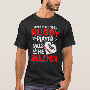 Women My Favourite Rugby Player Calls Me Single Mu T-Shirt