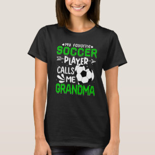 Women My Favourite Soccer Player Calls Me Grandma T-Shirt