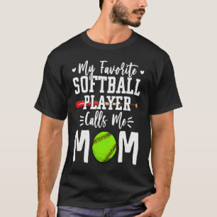 Women My Favourite Softball Player Calls Me Mum So T-Shirt